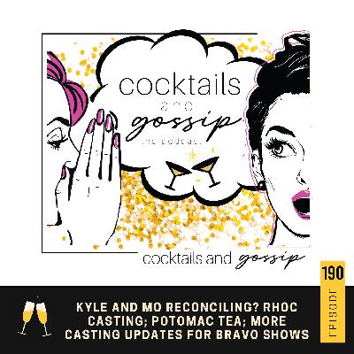 190. Kyle and Mo reconciling? RHOC casting; Potomac tea; More casting updates for Bravo shows
