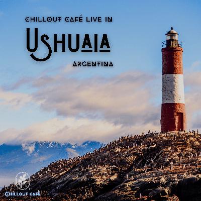 Chillout Café Live in Argentina (Tierra de Fuego - Ushuaia)