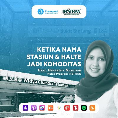 Transpod x INSTRAN #2 | Ketika Nama Stasiun & Halte Jadi Komoditas (Feat. Heranisty Nasution)