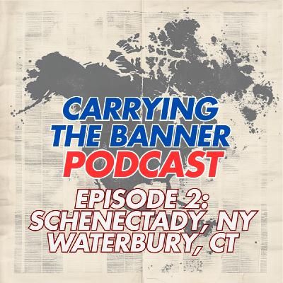 Episode 2 - Schenectady, NY & Waterbury, CT Episode 2 - Schenectady, NY & Waterbury, CT