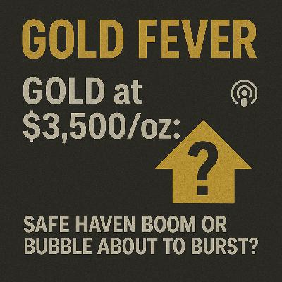 Gold at $3,500/oz: Safe Haven Boom or Bubble About to Burst?