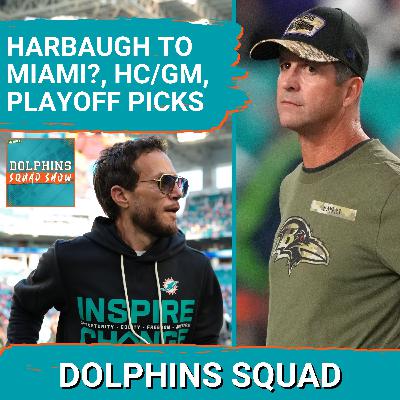 DOLPHINS SQUAD: Miami DOLPHINS OFFSEASON, GM Search,, NFL Coaching Carousel + Week 1 Playoff Preview DOLPHINS SQUAD: Miami DOLPHINS OFFSEASON, GM Search,, NFL Coaching Carousel + Week 1 Playoff Preview