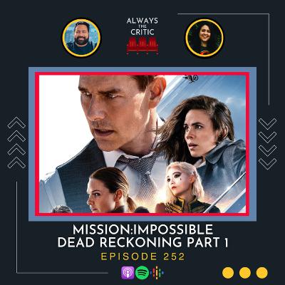 Mission Impossible: Dead Reckoning - Part 1 / Ep. 252