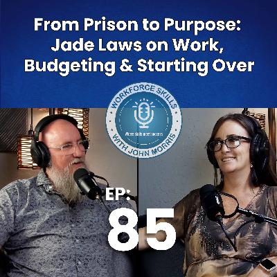 Episode 85: From Prison to Purpose: Jade Laws on Work, Budgeting & Starting Over Episode 85: From Prison to Purpose: Jade Laws on Work, Budgeting & Starting Over