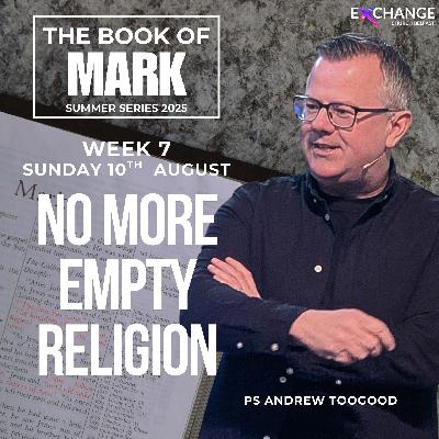 No more empty religion - Ps Andrew Toogood - 10.07.25