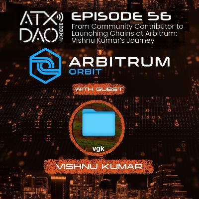 E56: From Community Contributor to Launching Chains at Arbitrum: Vishnu Kumar’s Journey E56: From Community Contributor to Launching Chains at Arbitrum: Vishnu Kumar’s Journey