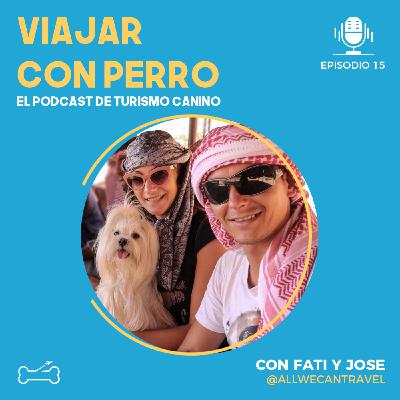 Ep 15. Viajando con perro alrededor del mundo con Fati y Jose de @allwecantravel