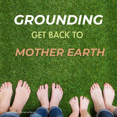#78 Grounding: Get Back to Mother Nature