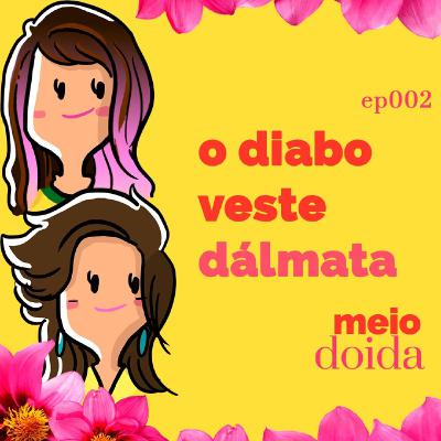 #2 - O Diabo Veste Dálmata