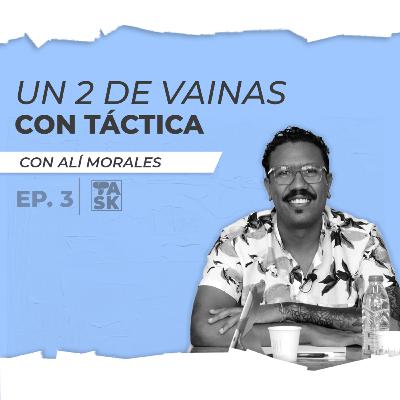 #TactiAsk2 Episodio 3: Un par de vainas con Táctica
