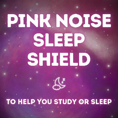 Pink Noise Sleep Shield Pink Noise Sleep Shield