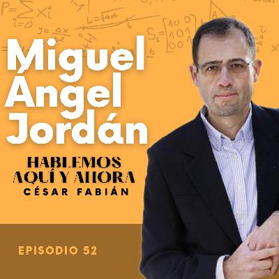 Volver a disfrutar con Miguel Ángel Jordán - E52