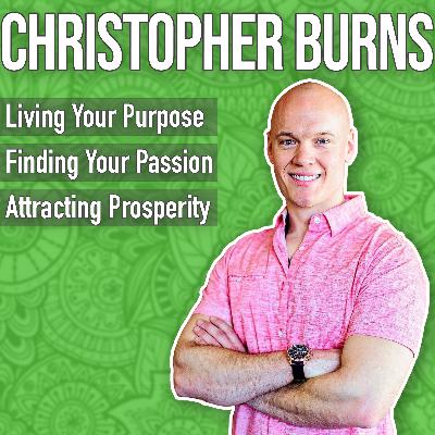 Create your future through purpose, passion, and prosperity with Christopher Burns Create your future through purpose, passion, and prosperity with Christopher Burns
