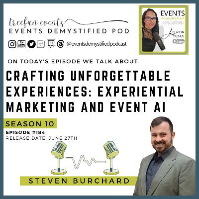 184: Crafting Unforgettable Experiences: Experiential Marketing and Event AI ft Steven Burchard
