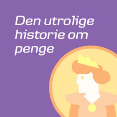 S2E5: GENLYT: Den utrolig historie om penge 5: Papir, der er mere værd end mønter