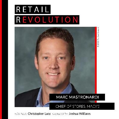 Conversation with Marc Mastronardi, Chief of Stores, Macy's Conversation with Marc Mastronardi, Chief of Stores, Macy's