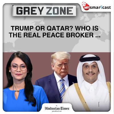 Grey Zone: U.S.-Taliban Talks, Israel-Hamas War & More| Why Qatar Is The World’s Most Trusted Peace Broker | Hindustan Times Podcast