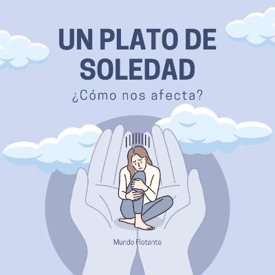 Episodio. 3 . 14. Una sopa fría de soledad, ¿afecta? Episodio. 3 . 14. Una sopa fría de soledad, ¿afecta?