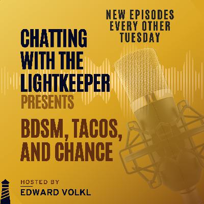 BDSM, Tacos, and Chance - S.4 Episode Twenty-One