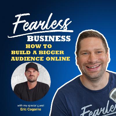 How to Build a Bigger Audience Online - Eric Cogorno
