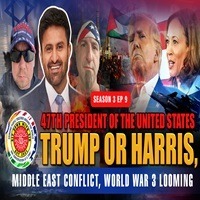 47th President of the United States: Donald Trump or Kamala Harris, Middle East Conflict, World War 3 Looming – Season 3 EP 9 47th President of the United States: Donald Trump or Kamala Harris, Middle East Conflict, World War 3 Looming – Season 3 EP 9