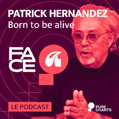 FACE A #20 : Patrick Hernandez raconte "Born to be alive"