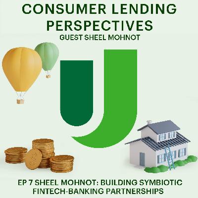 EP 7 Sheel Mohnot: Building Symbiotic Fintech-Banking Partnerships EP 7 Sheel Mohnot: Building Symbiotic Fintech-Banking Partnerships