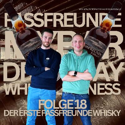 Folge 18: Der erste Fassfreunde Whisky ist da!