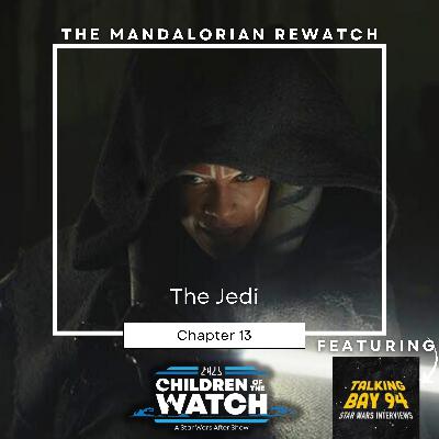 The Mandalorian Rewatch, Chapter Thirteen: The Jedi (ft. Talking Bay 94) The Mandalorian Rewatch, Chapter Thirteen: The Jedi (ft. Talking Bay 94)