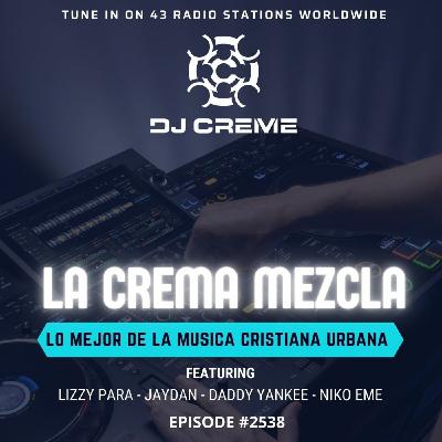 Episode 2538: La Crema Mezcla #2538