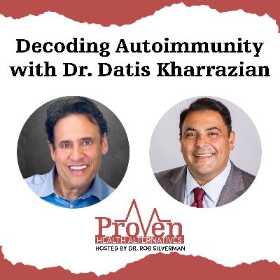 Decoding Autoimmunity with Dr. Datis Kharrazian