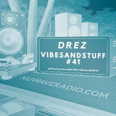 Drez - VibesandStuff #41
