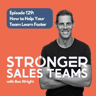 Episode 129: How to Help Your Team Learn Faster Episode 129: How to Help Your Team Learn Faster