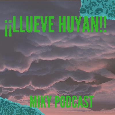 ¡¡LLUEVE HUYAN!! ¡¡LLUEVE HUYAN!!