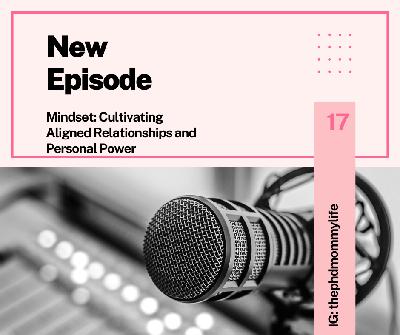 Mindset: Cultivating Aligned Relationships and Personal Power