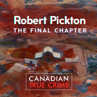 Introducing - Robert Pickton: The Final Chapter, Part 1