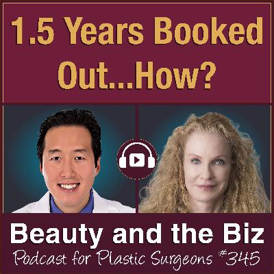 1.5 Years Booked Out…How? — Anthony Youn, MD (Ep. 345)
