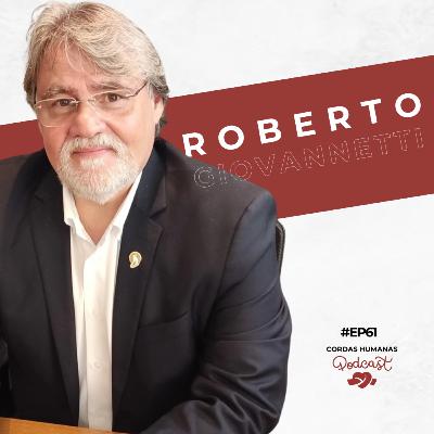 Roberto Giovannetti - Cordas Humanas Podcast #61