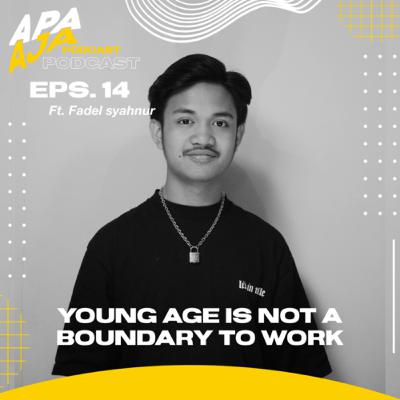 Eps. 14 - Young Age is not a Boundary to Work (ft. Fadel Syahnur)