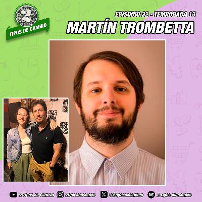 E32|S13 Martín Trombetta - #reunion #chisme #riocuarto