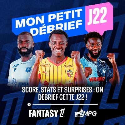 Mon Petit Débrief : J22 🎙️