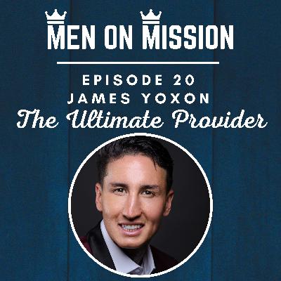 20 | James Yoxon - The Ultimate Provider