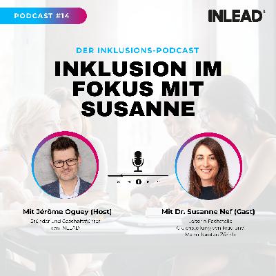 Inklusion im Fokus mit Dr. Susanne Nef, Leiterin der Fachstelle Gleichstellung des Kantons Zürichs – INLEAD Podcast #14 Inklusion im Fokus mit Dr. Susanne Nef, Leiterin der Fachstelle Gleichstellung des Kantons Zürichs – INLEAD Podcast #14