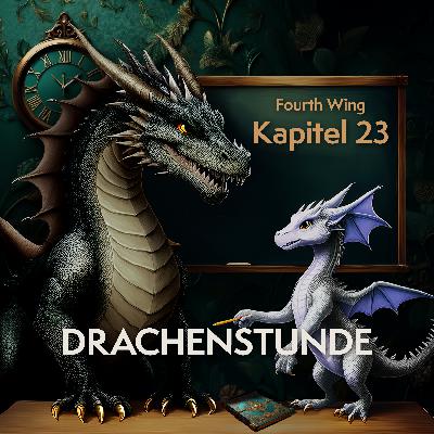 1.23 – Tödliche Siegelkräfte, Mädelsgossip & katastrophale Kommunikation (Fourth Wing, Kapitel 23)