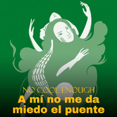 037 "A mí no me da miedo el puente" con María Alanís Corral 037 "A mí no me da miedo el puente" con María Alanís Corral