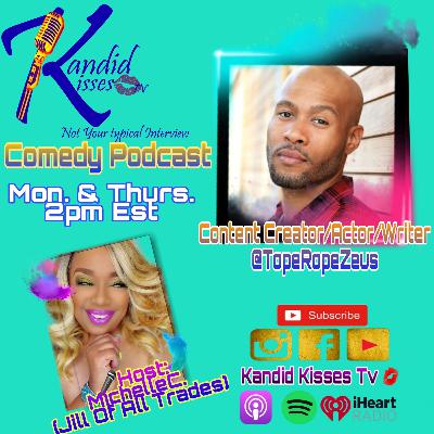 Kandid Kisses Tv Comedy Podcast with Content Creator/Actor/Writer Top Rope Zeus