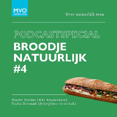 PODCASTSPECIAL Broodje Natuurlijk #4: over natuurlijk eten met tv-kok Nadia Zerouali en Rientz Mulder (RAI Amsterdam)