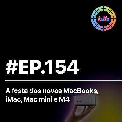 #EP.154 - A festa dos novos MacBooks, iMac, Mac mini e M4 #EP.154 - A festa dos novos MacBooks, iMac, Mac mini e M4