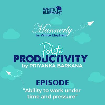 Ability to work under pressure