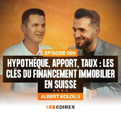 Financer son bien immobilier en Suisse : les clés avec Albert Kololli (Infinis)